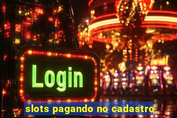 slots pagando no cadastro